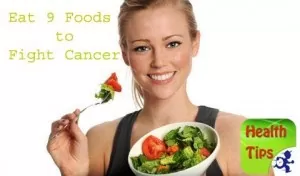 Eat 9 Foods to Fight Cancer