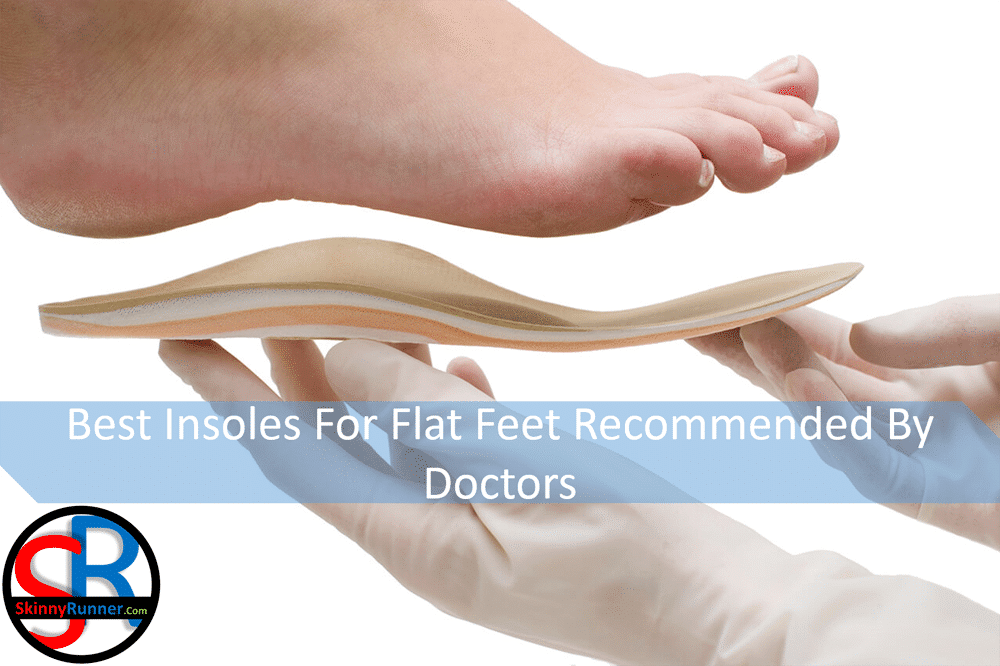 Best Insoles For Flat Feet Recommended 